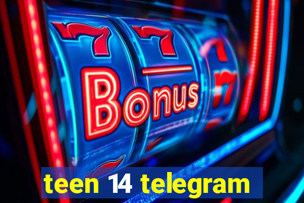 teen 14 telegram